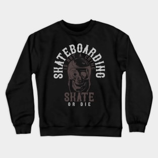 Skate Or Die Crewneck Sweatshirt